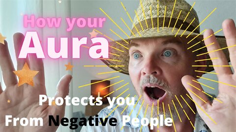 How can your Aura protect you from negative people