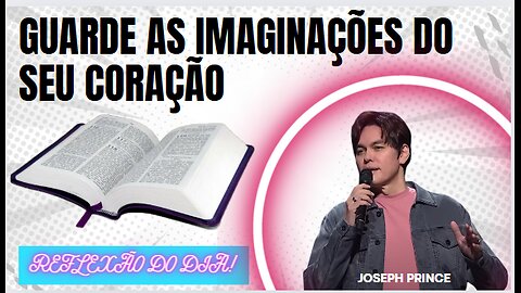 Guarde as Imaginações do Seu Coração | Joseph Prince