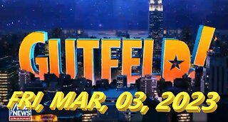 Gutfeld 03-03-2023