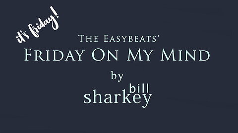 Friday On My Mind - Easybeats, The (cover-live by Bill Sharkey)
