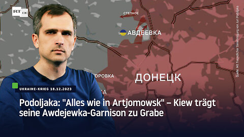 Podoljaka: "Alles wie in Artjomowsk" – Kiew trägt seine Awdejewka-Garnison zu Grabe