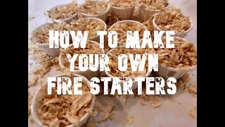 How to easily, and cheaply, make your own fire starters.