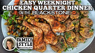 Easy Weeknight Chicken Quarter Dinner | Blackstone Griddles