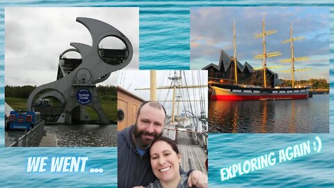 Falkirk Wheel, The Tall Ship and random fun times out
