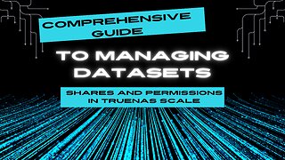 A Comprehensive Guide to Managing Datasets, Shares and Permissions in TrueNAS Scale