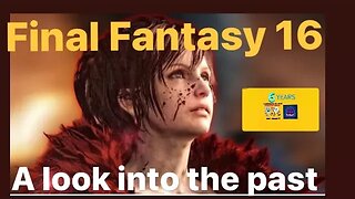 Final Fantasy 16 a look into the past