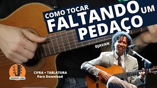 [como tocar] Faltando Um Pedaço (Djavan) Como tocar no violão c/ Cifra e TAB para download