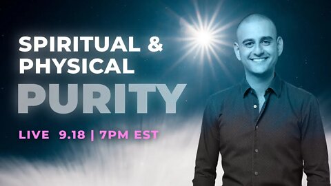 Spiritual & Physical PURITY | LIVE on September 18th @ 7PM EST