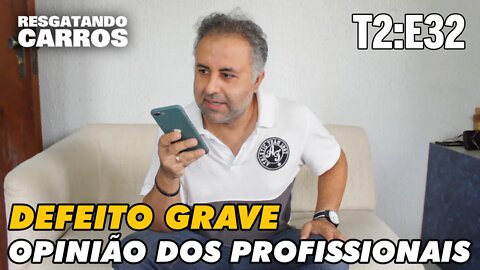 DEFEITO GRAVE: OPINIÃO DOS PROFISSIONAIS "Resgatando Carros" T2:E32