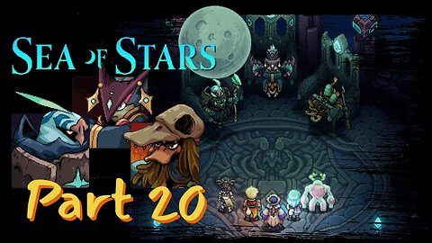 How do you say B'st? - Sea of Stars Playthrough Part 20