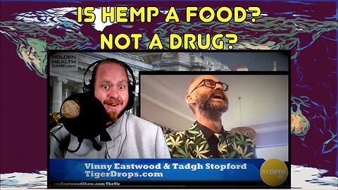 Is Hemp A Food? Not A Drug? Tadgh Stopford on The Vinny Eastwood Show TigerDrops.com