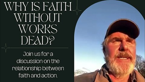 Why is Faith Without Works Dead?