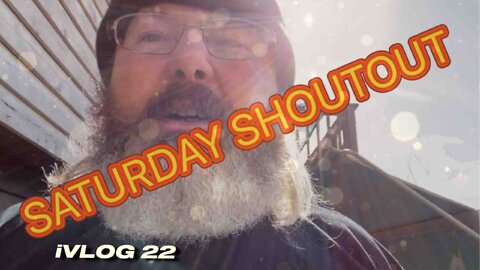 SATURDAY SHOUTOUT PLUS - VLOG 22