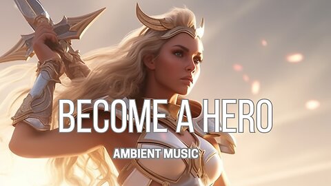 EPIC HERO - Most Powerful Heroic Music- Fantasy Medieval Ambient Music- Lofi Fantasy Hero,