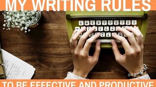 My Writing Rules that Keep Me Effective and Productive