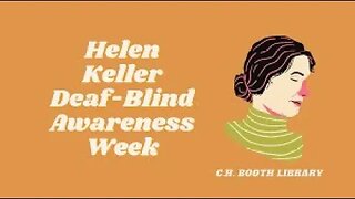 DEAF + BLIND AWARENESS 2023 June 25th to July 1st HELEN KELLER --- FRANSISCA SIM