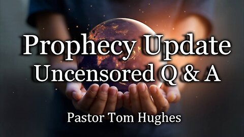 Prophecy Update: Uncensored Q&A