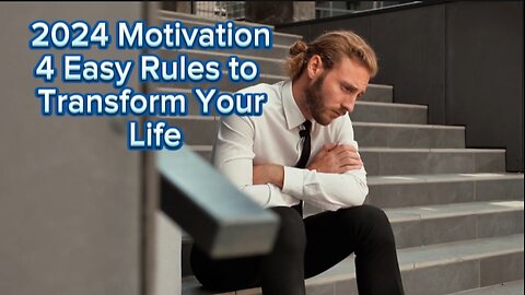 2024 Motivation: 4 Easy Rules to Transform Your Life