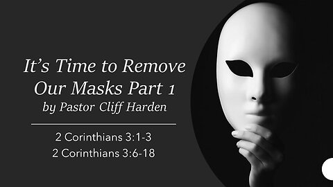 “It’s Time to Remove Our Masks Part 1” by Pastor Cliff Harden