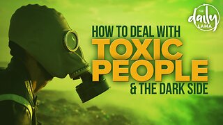 How To Deal with Toxic People & The Dark Side