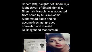 Case 2 HINDU GIRL GANG RAPED, CONVERTED TO ISLAM AND MARRIED OFF TO A MUSLIM ABDUCTOR AT JUST AGE 13 IN PAKISTAN