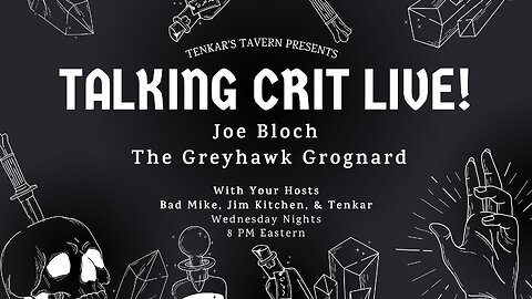 Talking Crit Live! w/ Special Guest Joe Bloch - The Greyhawk Grognard - July 31, 2024