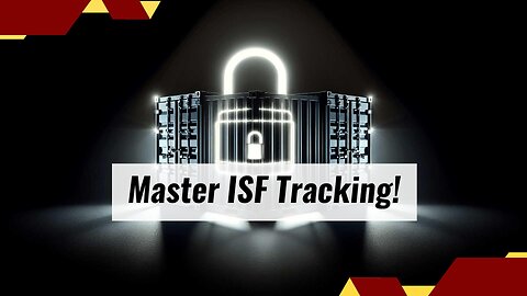 Mastering ISF Compliance: Real-Time Tracking and Reporting for Customs Brokers