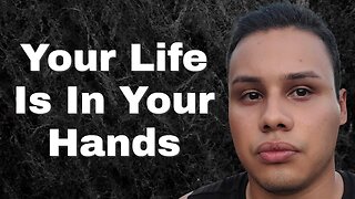 Your Life Is In Your Hands