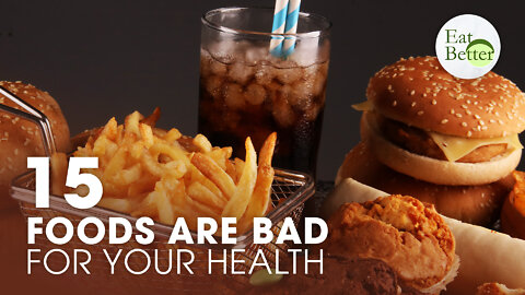 15 Foods That Are Bad for Your Health (Avoid Them!) | Eat Better | Trailer