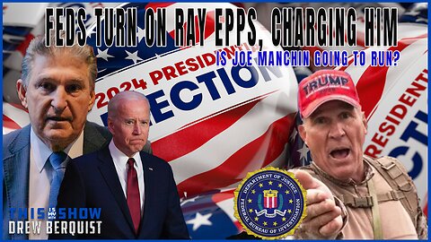 Feds Turn On Ray Epps, Set To Charge Him | Is Joe Manchin Going To Run As Independent? | Ep 590 | This Is My Show With Drew Berquist