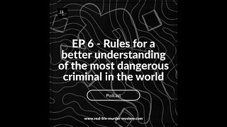 Ep 6 - Rules to better understand the most dangerous criminal in the world