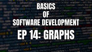 Basics of Software Development - Episode 14 Data Structures: Graphs