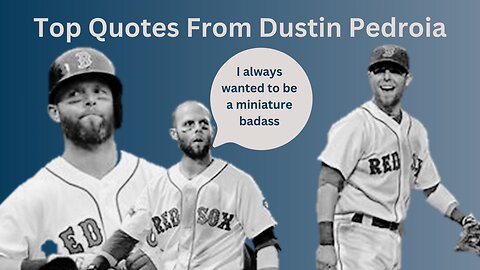 Top Quotes From Dustin Pedroia That You Must Hear