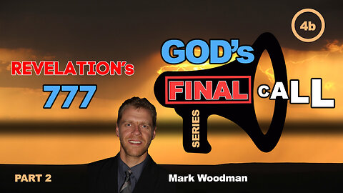 Mark Woodman - God's Final Call Part 4b - Revelation's 777 [2]