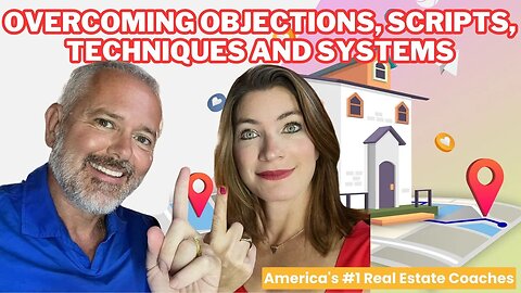 Real Estate Agents: Overcoming Objections, Scripts, Techniques and Systems