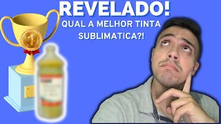 Qual a MELHOR tinta sublimatica atualmente?