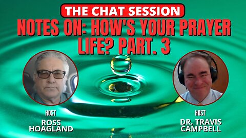 NOTES ON: HOW'S YOUR PRAYER LIFE? PART 3 | THE CHAT SESSION