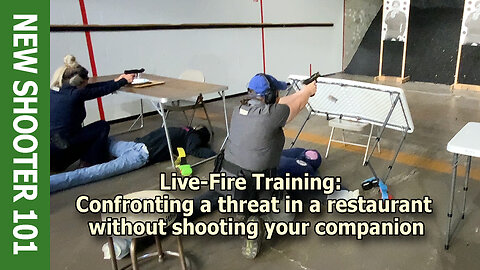 Live-Fire Training: Confronting a threat in a restaurant without shooting your companion
