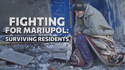Fighting for Mariupol | Surviving Residents