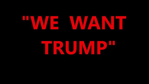 WE WANT TRUMP