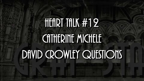 Catherine Michele - David Crowley Questions (Heart Talk #12)