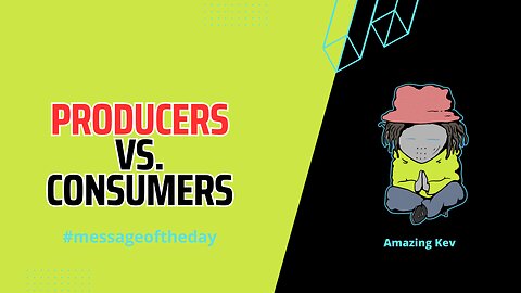 PRODUCERS VS. CONSUMERS #messageoftheday 20230330