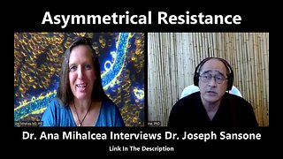 Asymmetrical Resistance - Dr. Ana Mihalcea Interviews Dr. Joseph Sansone