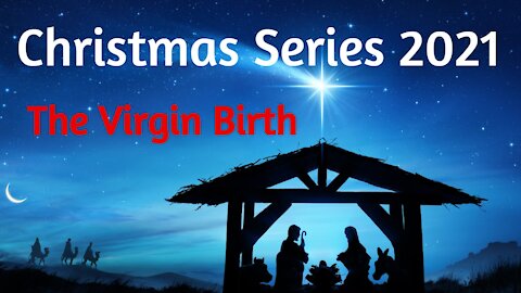 Christmas Series - The Virgin Birth