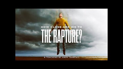 Amir Tsarfati: How Close Are We to the Rapture