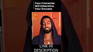 Your character will determine your success