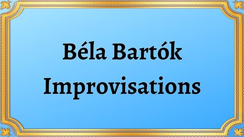Béla Bartók Improvisations
