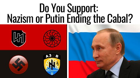 Do You Support Nazism or Putin Ending the Cabal? Another Amazing Film By MrTruthBomb