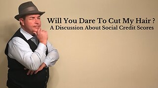 Will You Dare To Cut My Hair? - A Discussion About Social Credit Scores