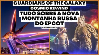 GUARDIANS OF THE GALAXY COSMIC REWIND | TUDO SOBRE A NOVA MONTANHA RUSSA DO EPCOT